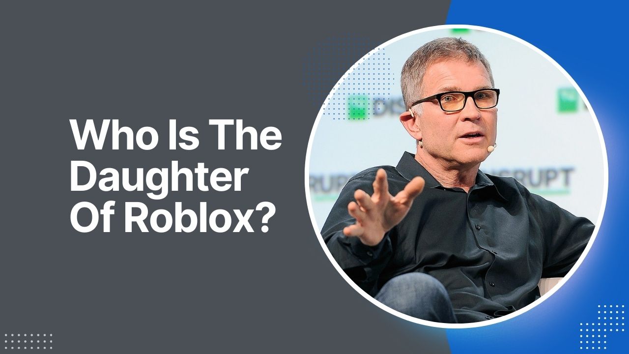 Who Is The Daughter Of Roblox