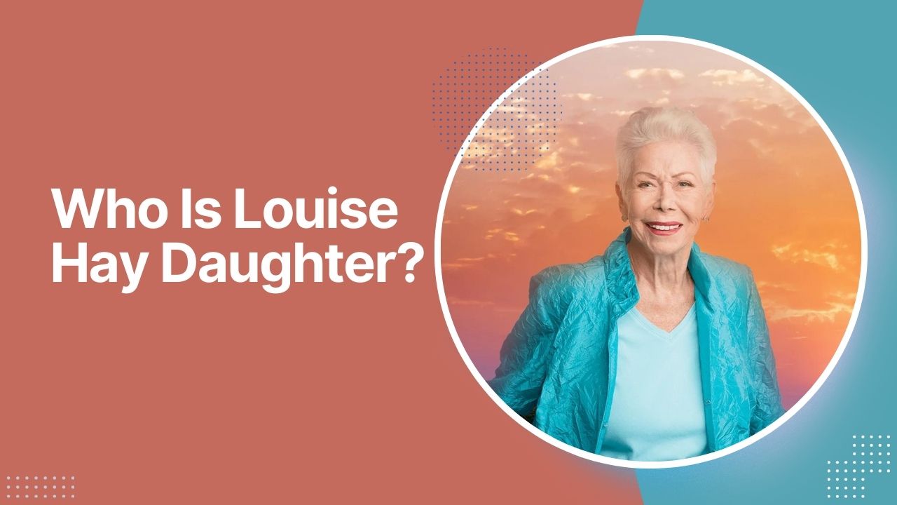 Who Is Louise Hay Daughter